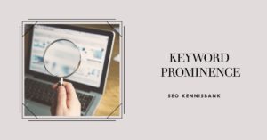 Keyword Prominence: Het belang van zoekwoordplaatsing